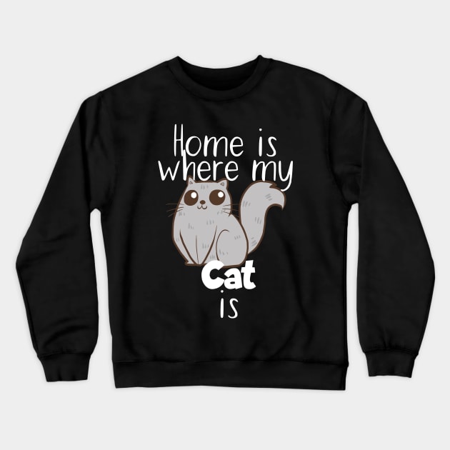 Pet home ist where my cat is Crewneck Sweatshirt by maxcode